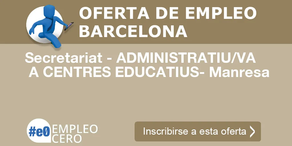 Secretariat - ADMINISTRATIU/VA A CENTRES EDUCATIUS- Manresa Secretariat - ADMINISTRATIU/VA A CENTRES EDUCATIUS- Manresa