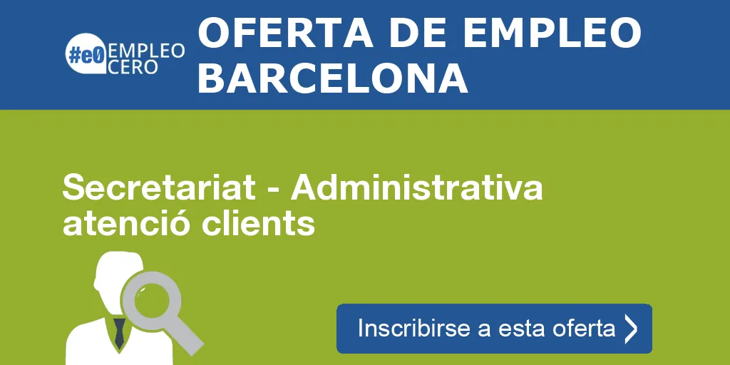 Secretariat - Administrativa atenció clients Secretariat - Administrativa atenció clients