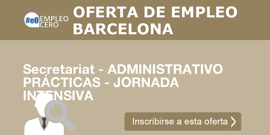 Secretariat - ADMINISTRATIVO PRÁCTICAS - JORNADA INTENSIVA