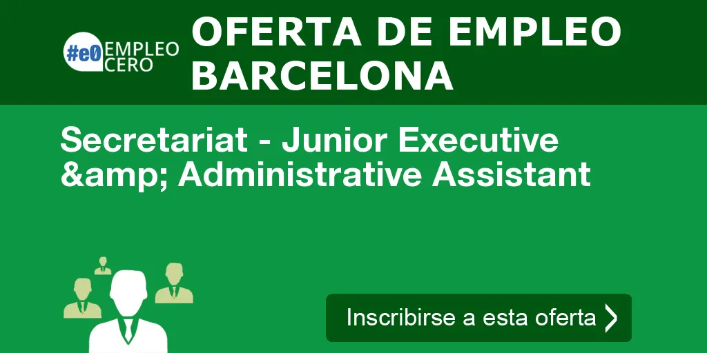 Secretariat - Junior Executive & Administrative Assistant Secretariat - Junior Executive & Administrative Assistant