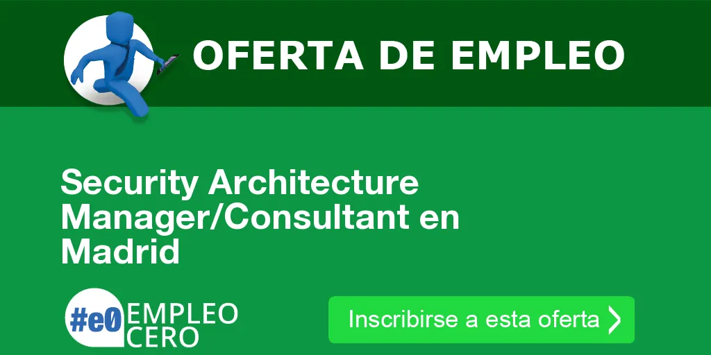 Security Architecture Manager/Consultant en Madrid Security Architecture Manager/Consultant en Madrid