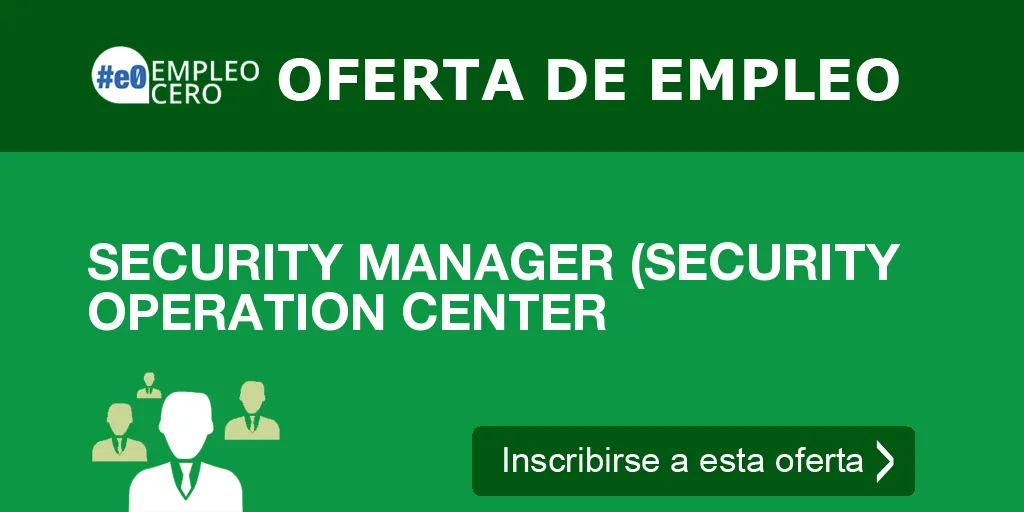 SECURITY MANAGER (SECURITY OPERATION CENTER SECURITY MANAGER (SECURITY OPERATION CENTER