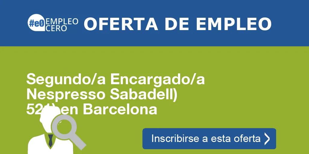 Segundo/a Encargado/a Nespresso Sabadell) 521) en Barcelona