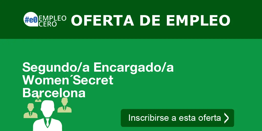 Segundo/a Encargado/a Women´Secret Barcelona Segundo/a Encargado/a Women´Secret Barcelona