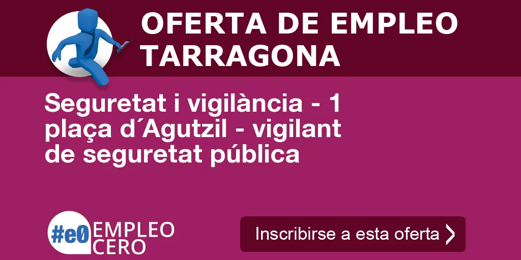 Seguretat i vigilància - 1 plaça d´Agutzil - vigilant de seguretat pública Seguretat i vigilància - 1 plaça d´Agutzil - vigilant de seguretat pública