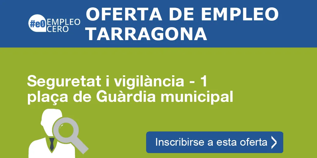 Seguretat i vigilància - 1 plaça de Guàrdia municipal Seguretat i vigilància - 1 plaça de Guàrdia municipal