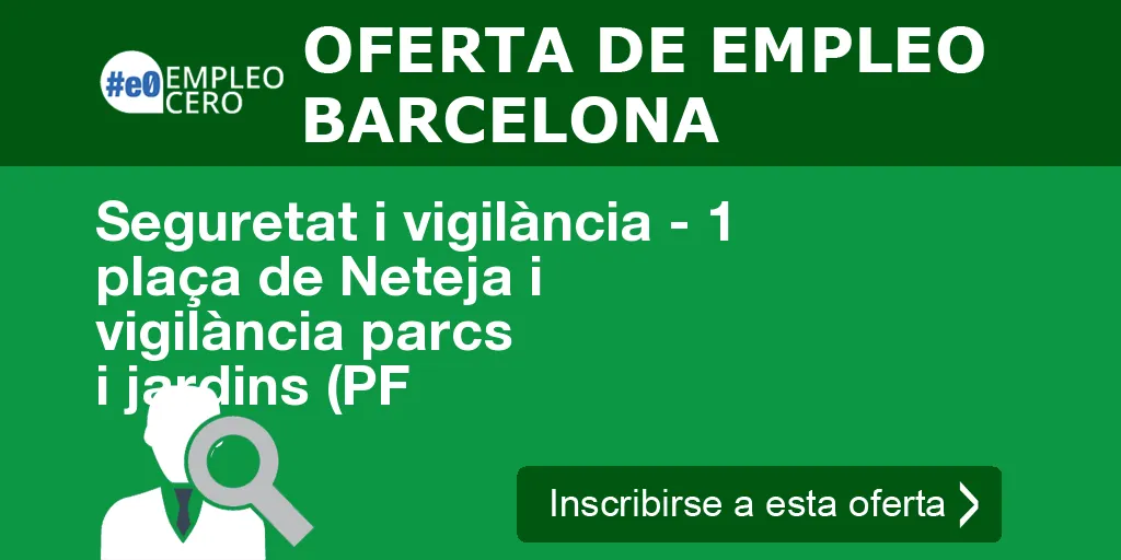 Seguretat i vigilància - 1 plaça de Neteja i vigilància parcs i jardins (PF Seguretat i vigilància - 1 plaça de Neteja i vigilància parcs i jardins (PF
