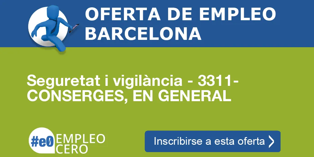 Seguretat i vigilància - 3311- CONSERGES, EN GENERAL Seguretat i vigilància - 3311- CONSERGES, EN GENERAL