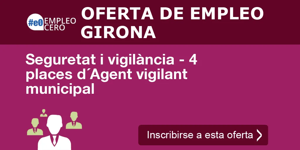 Seguretat i vigilància - 4 places d´Agent vigilant municipal Seguretat i vigilància - 4 places d´Agent vigilant municipal