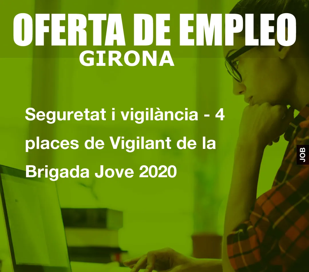Seguretat i vigilància – 4 places de Vigilant de la Brigada Jove 2020