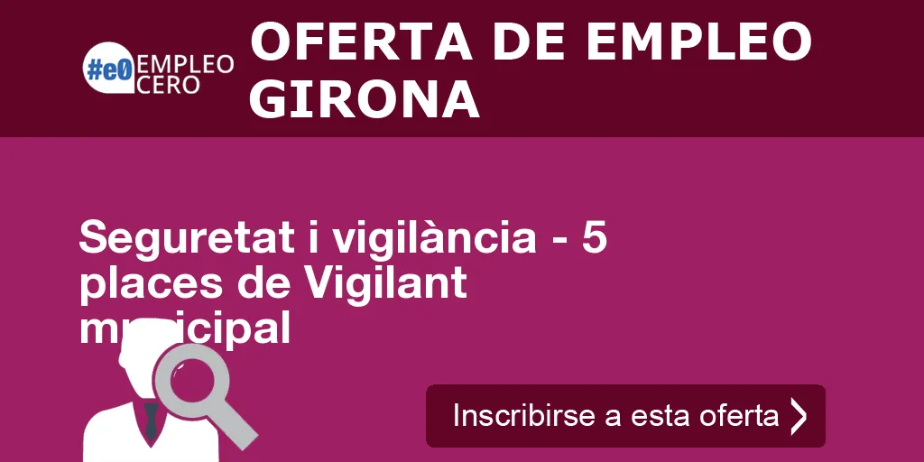 Seguretat i vigilància - 5 places de Vigilant municipal Seguretat i vigilància - 5 places de Vigilant municipal
