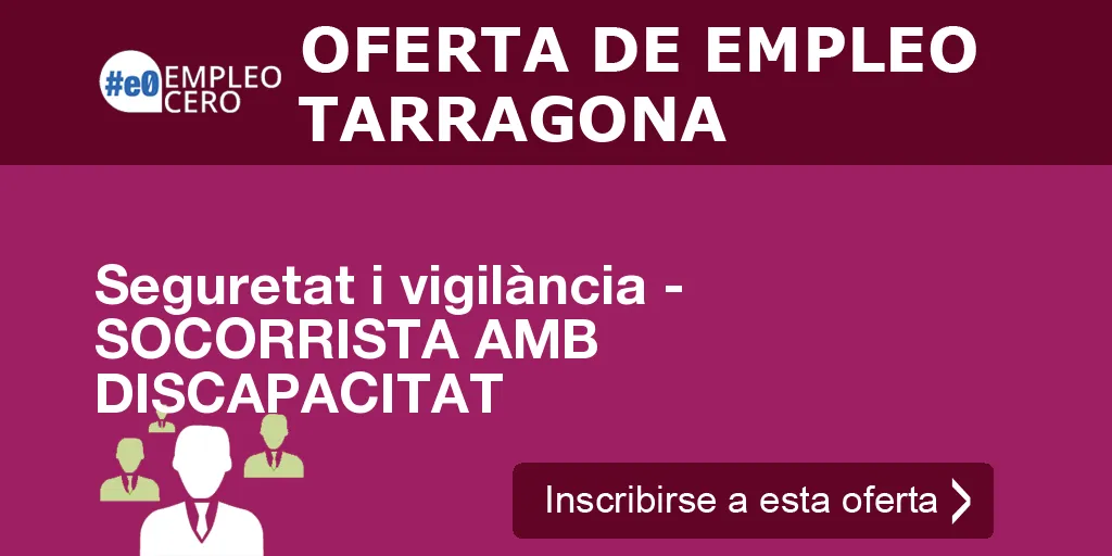 Seguretat i vigilància - SOCORRISTA AMB DISCAPACITAT Seguretat i vigilància - SOCORRISTA AMB DISCAPACITAT