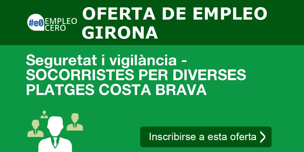 Seguretat i vigilància - SOCORRISTES PER DIVERSES PLATGES COSTA BRAVA Seguretat i vigilància - SOCORRISTES PER DIVERSES PLATGES COSTA BRAVA
