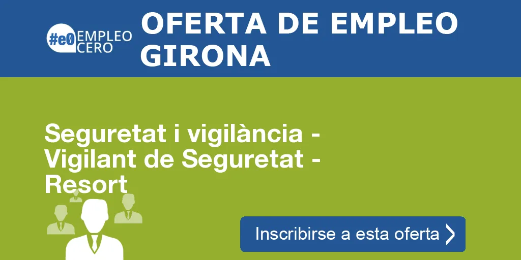 Seguretat i vigilància - Vigilant de Seguretat - Resort Seguretat i vigilància - Vigilant de Seguretat - Resort