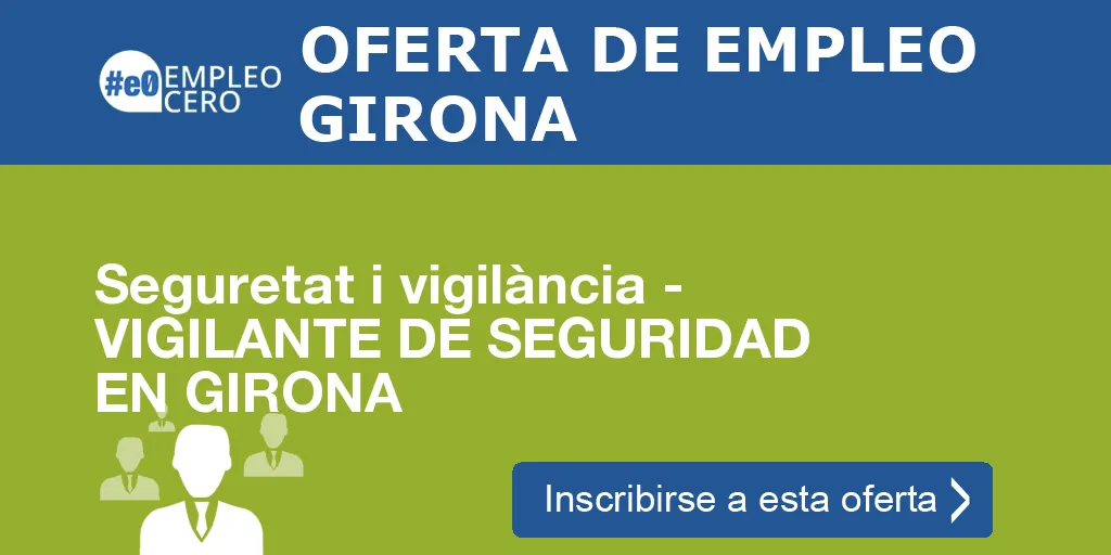 Seguretat i vigilància - VIGILANTE DE SEGURIDAD EN GIRONA Seguretat i vigilància - VIGILANTE DE SEGURIDAD EN GIRONA