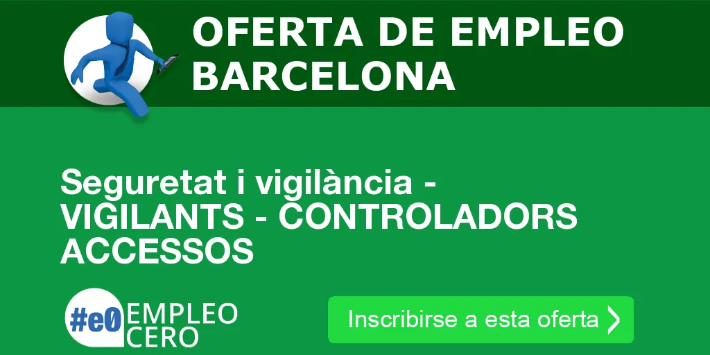Seguretat i vigilància - VIGILANTS - CONTROLADORS ACCESSOS Seguretat i vigilància - VIGILANTS - CONTROLADORS ACCESSOS