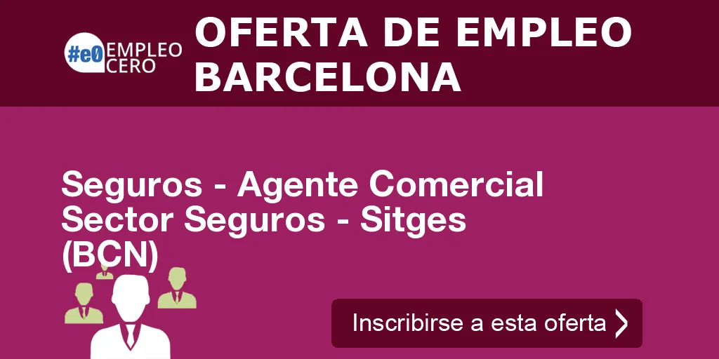 Seguros - Agente Comercial Sector Seguros - Sitges (BCN) Seguros - Agente Comercial Sector Seguros - Sitges (BCN)
