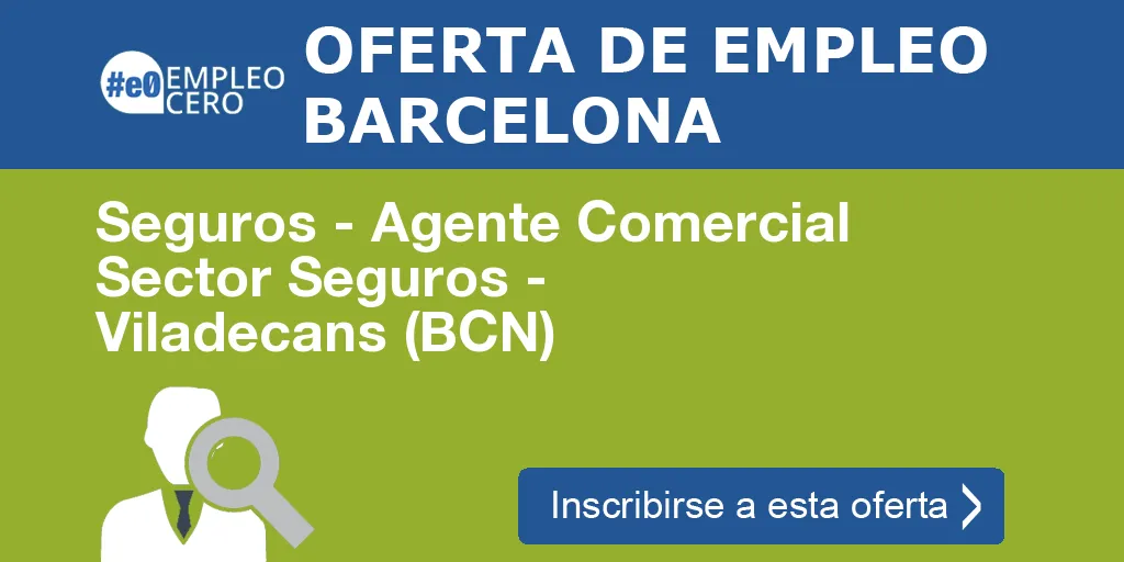Seguros - Agente Comercial Sector Seguros - Viladecans (BCN) Seguros - Agente Comercial Sector Seguros - Viladecans (BCN)
