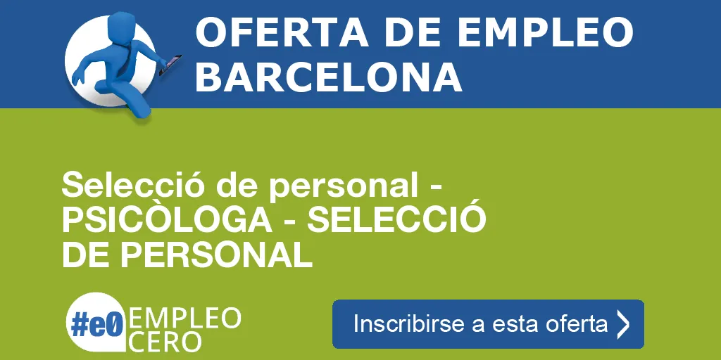 Selecció de personal - PSICÒLOGA - SELECCIÓ DE PERSONAL Selecció de personal - PSICÒLOGA - SELECCIÓ DE PERSONAL