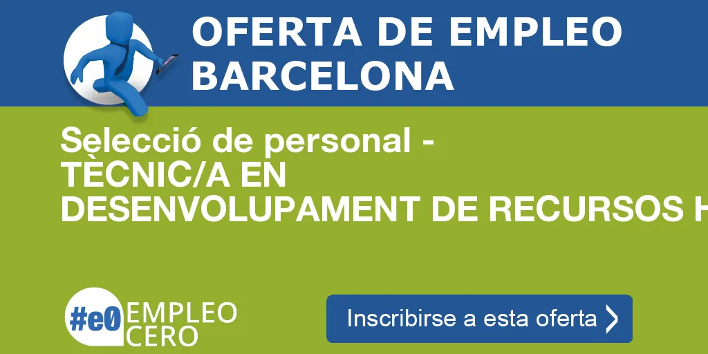 Selecció de personal - TÈCNIC/A EN DESENVOLUPAMENT DE RECURSOS HUMANS