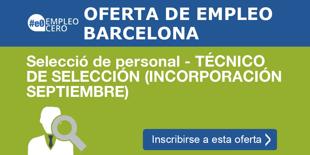 Selecció de personal - TÉCNICO DE SELECCIÓN (INCORPORACIÓN SEPTIEMBRE)