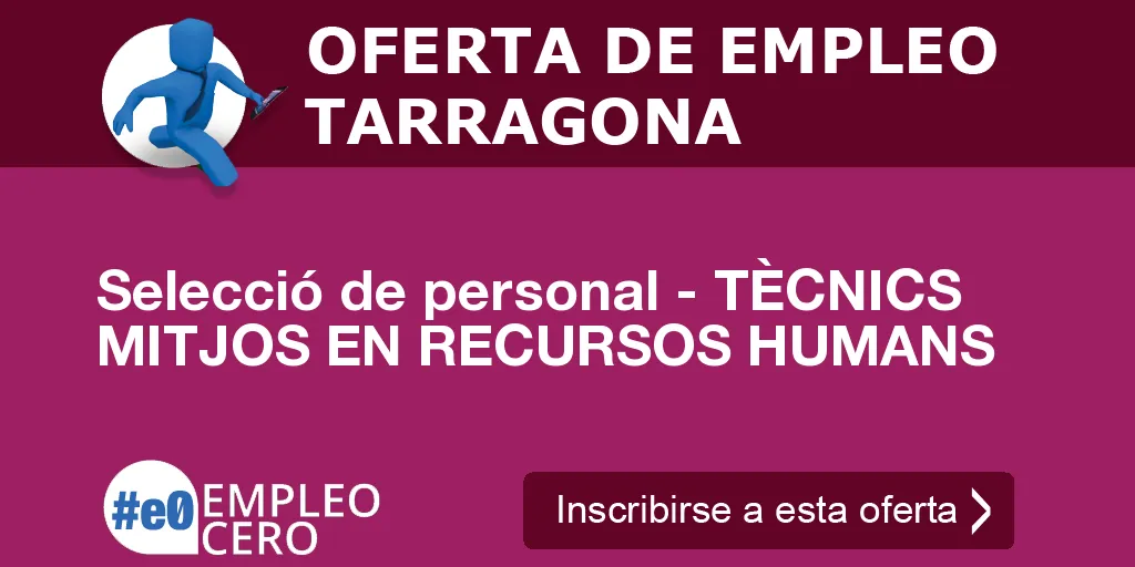 Selecció de personal - TÈCNICS MITJOS EN RECURSOS HUMANS Selecció de personal - TÈCNICS MITJOS EN RECURSOS HUMANS