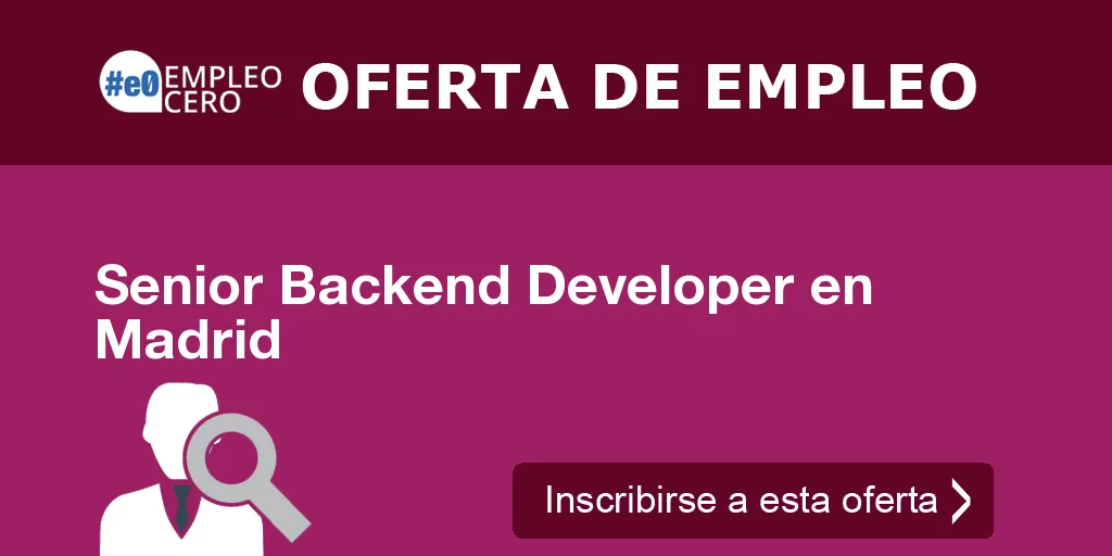 Senior Backend Developer en Madrid Senior Backend Developer en Madrid