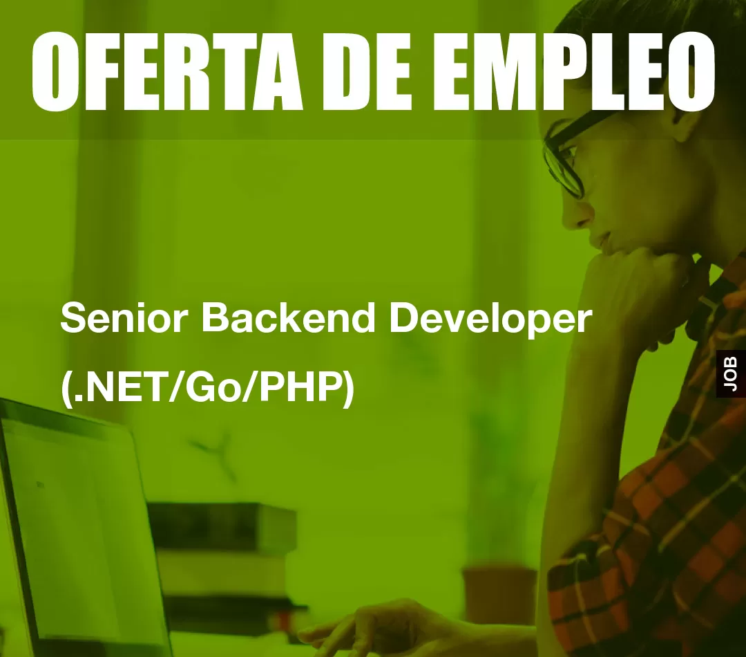 Senior Backend Developer (.NET/Go/PHP) Senior Backend Developer (.NET/Go/PHP)