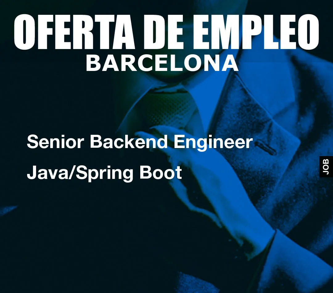 Senior Backend Engineer Java/Spring Boot