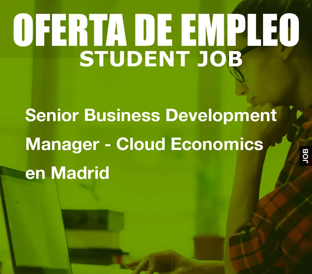 Senior Business Development Manager – Cloud Economics en Madrid