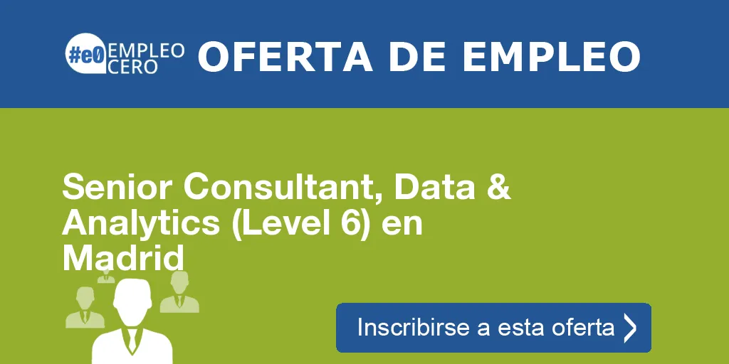 Senior Consultant, Data & Analytics (Level 6) en Madrid