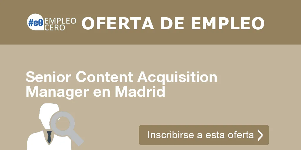 Senior Content Acquisition Manager en Madrid