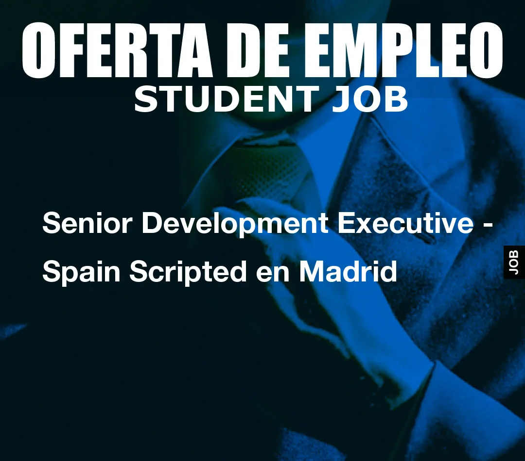 Senior Development Executive – Spain Scripted en Madrid