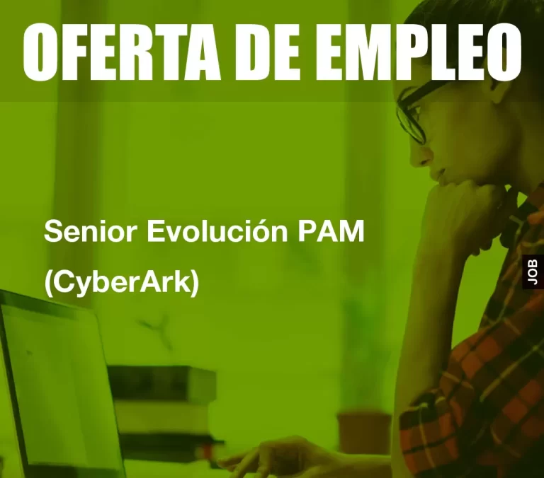 Senior Evolución PAM (CyberArk)