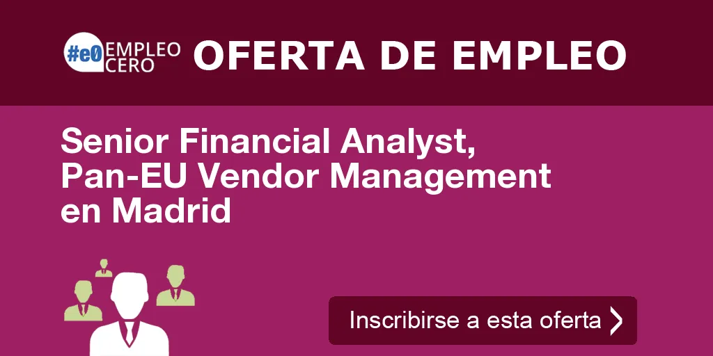 Senior Financial Analyst, Pan-EU Vendor Management en Madrid