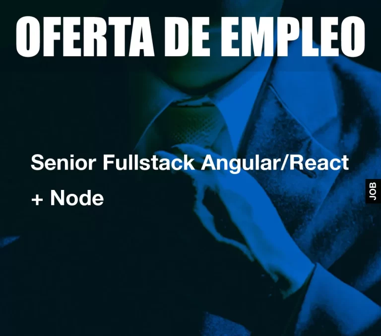 Senior Fullstack Angular/React + Node