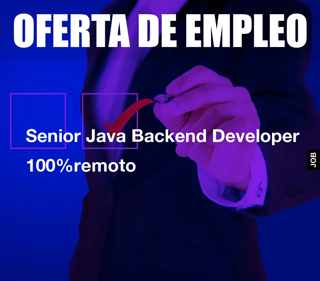 Senior Java Backend Developer 100%remoto Senior Java Backend Developer 100%remoto