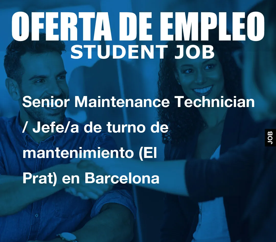 Senior Maintenance Technician / Jefe/a de turno de mantenimiento (El Prat) en Barcelona