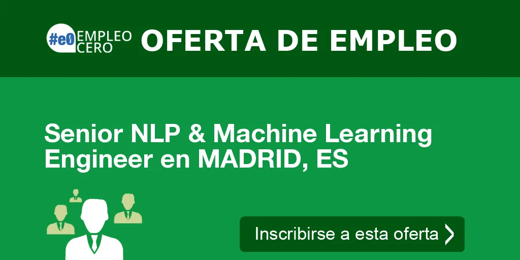 Senior NLP & Machine Learning Engineer en MADRID, ES