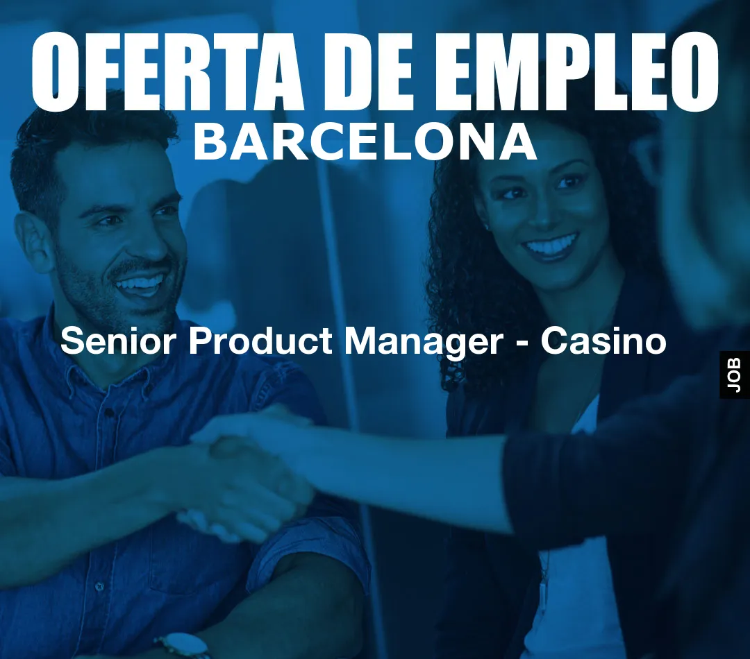 Senior Product Manager - Casino Senior Product Manager - Casino