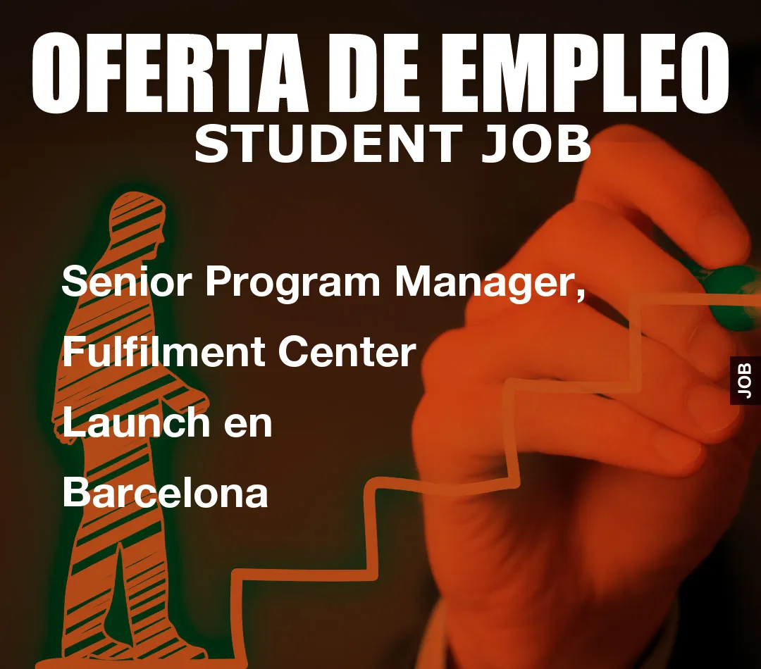 Senior Program Manager, Fulfilment Center Launch en Barcelona