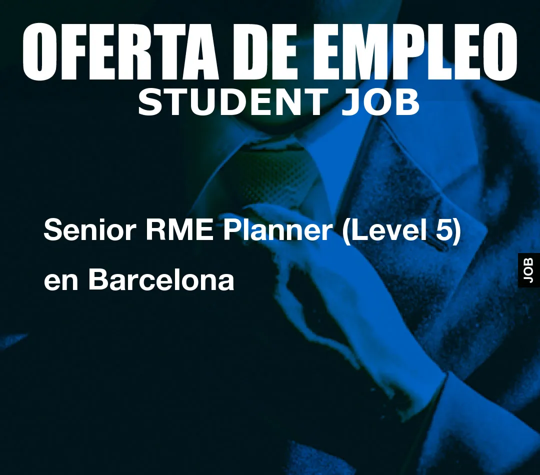 Senior RME Planner (Level 5) en Barcelona