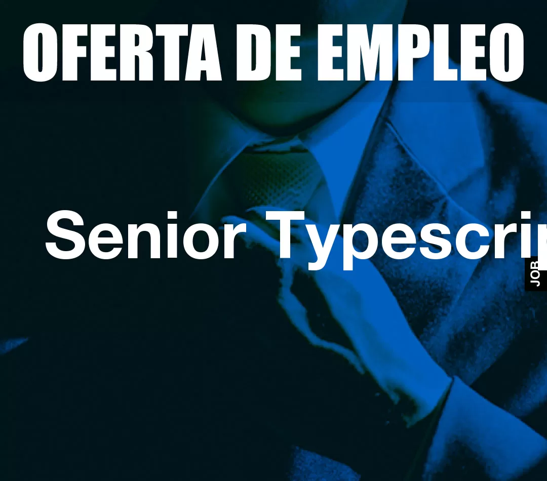 Senior Typescript Senior Typescript