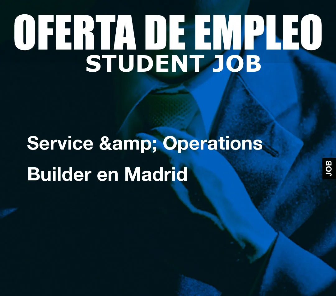 Service & Operations Builder en Madrid