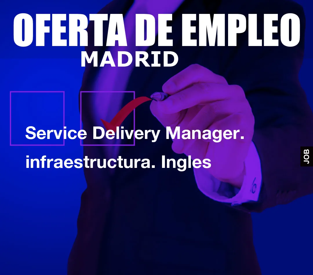 Service Delivery Manager. infraestructura. Ingles Service Delivery Manager. infraestructura. Ingles