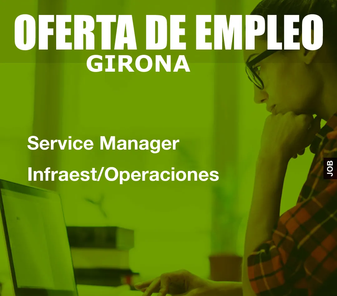 Service Manager Infraest/Operaciones Service Manager Infraest/Operaciones