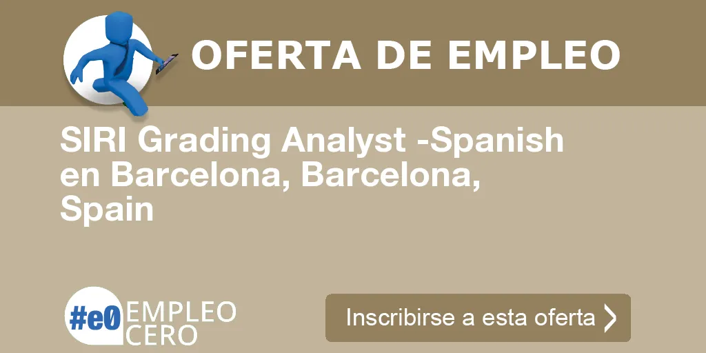 SIRI Grading Analyst -Spanish en Barcelona, Barcelona, Spain SIRI Grading Analyst -Spanish en Barcelona, Barcelona, Spain