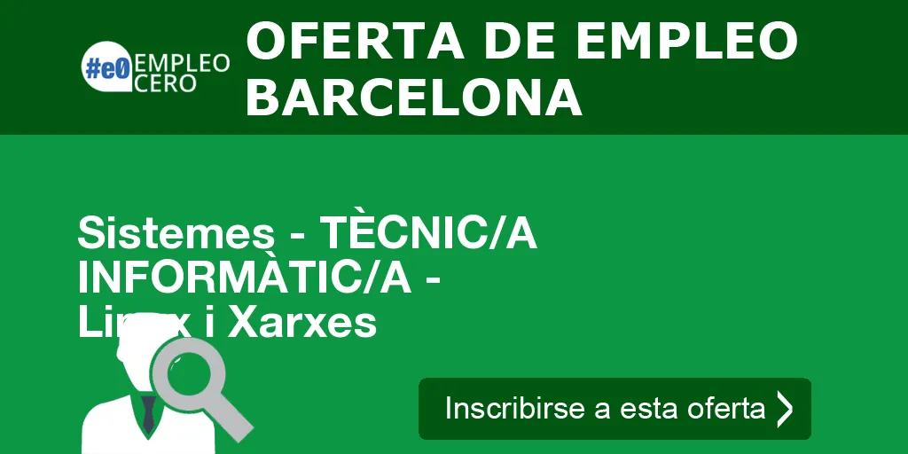 Sistemes - TÈCNIC/A INFORMÀTIC/A - Linux i Xarxes Sistemes - TÈCNIC/A INFORMÀTIC/A - Linux i Xarxes