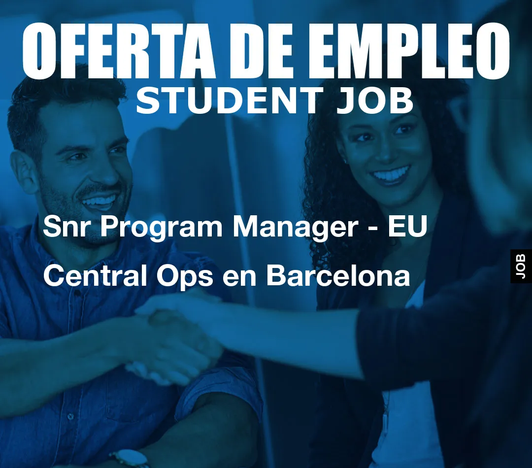 Snr Program Manager – EU Central Ops en Barcelona