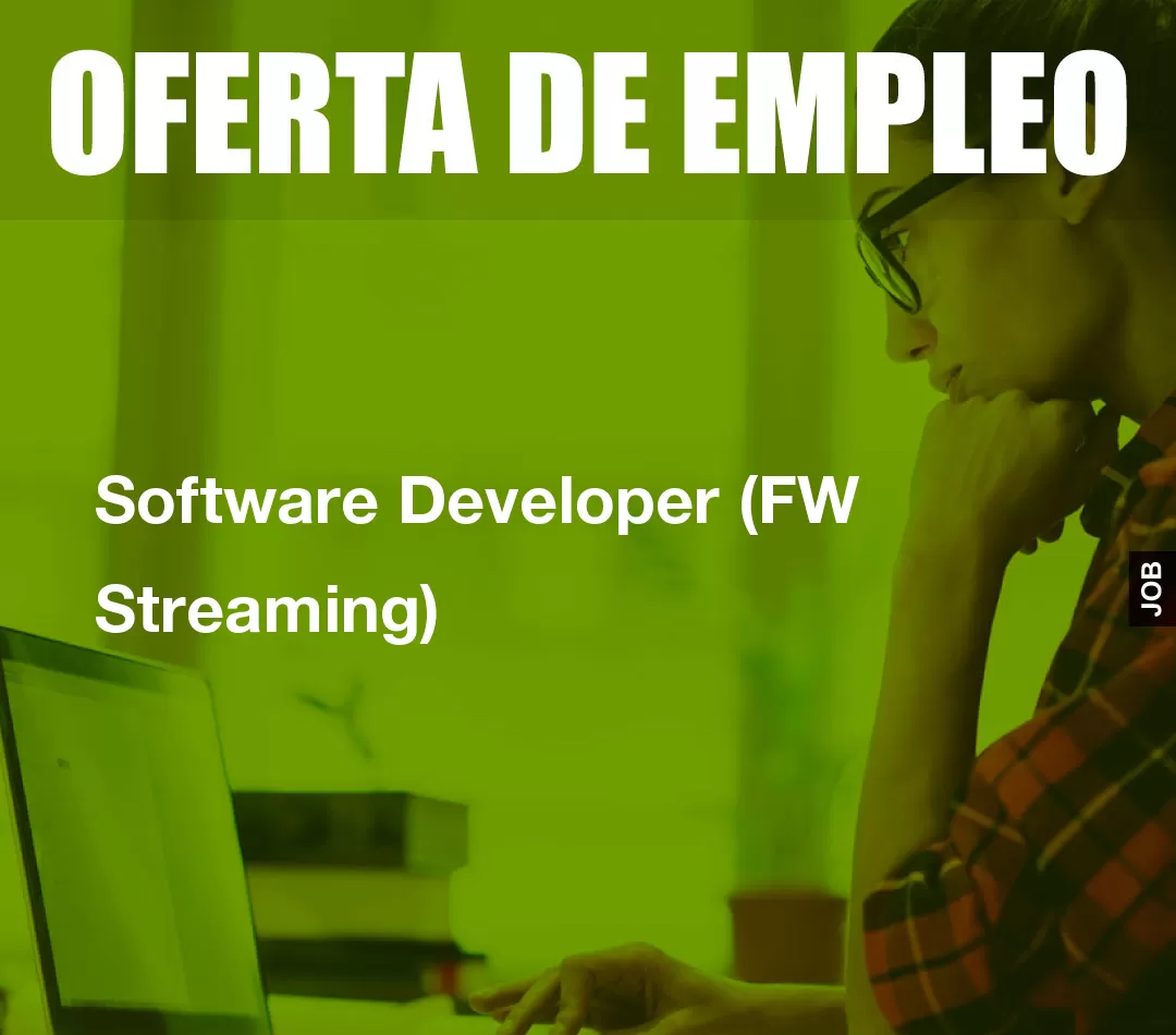 Software Developer (FW Streaming)